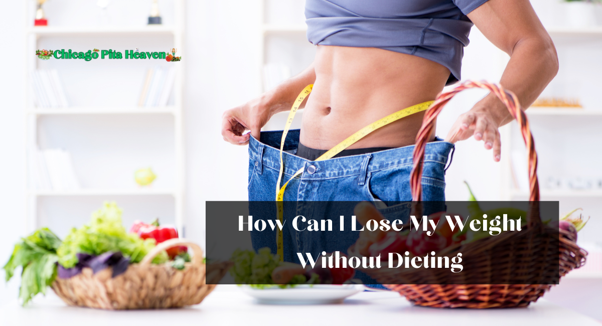 How Can I Lose My Weight Without Dieting