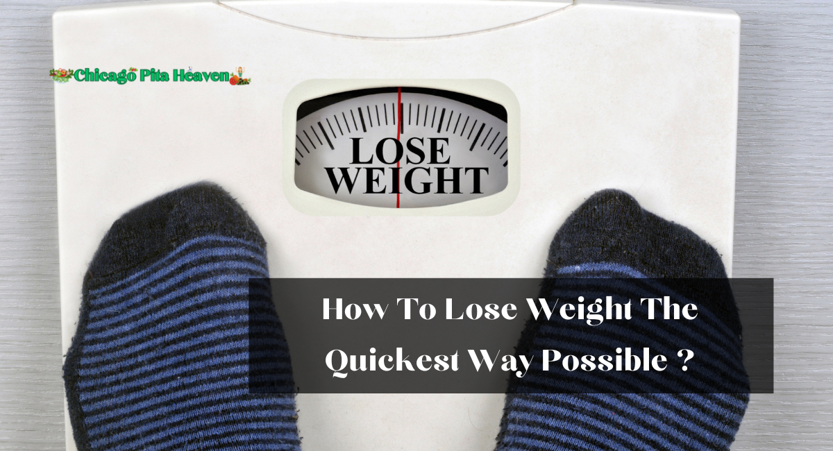 how to lose weight the quickest way possible